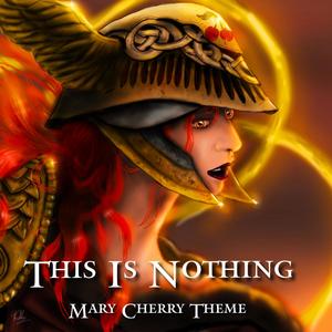 This Is Nothing (Mary Cherry Theme)