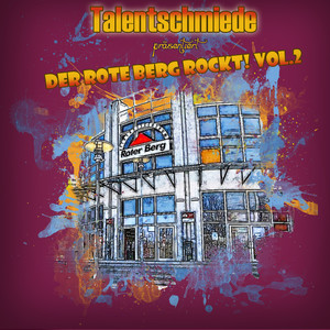 Talentschmiede - Der Rote Berg Rockt! Vol. 2