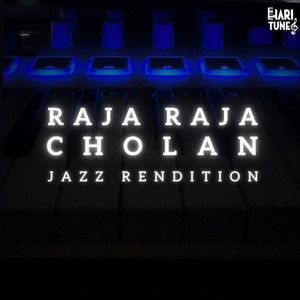 Raja Raja Cholan (Jazz Rendition)