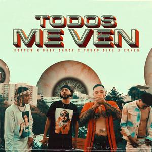 TODOS ME VEN (feat. Edhen, Young Díaz, El Daddy & TooLate) [Explicit]