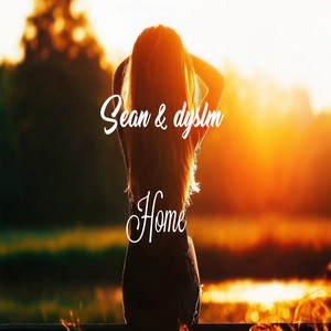 Sean & dyslm - Home[Premiere]