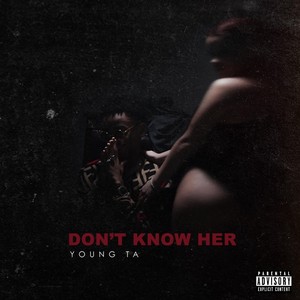 Don't Know Her (Explicit)