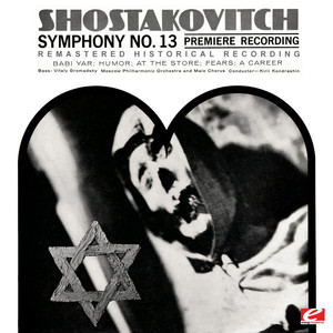 Shostakovitch: Symphony No. 13 in B Flat Minor, Op. 113 - Premiere Recording (Remastered Historical Recording)