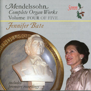 Mendelssohn-Bartholdy: The Complete Organ Works - Vol. IV