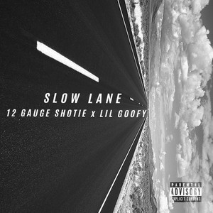 Slow Lane (feat. Lil Goofy) - Single [Explicit]