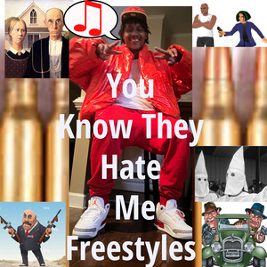 You Know They Hate Me Freestyles (Explicit)