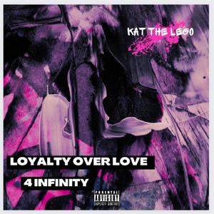 LOYALTY OVER LOVE 4 INFINITY (Explicit)