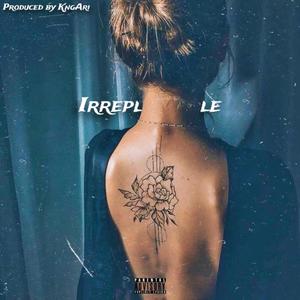 Irreplaceable (Explicit)