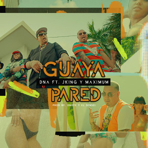 Guaya Pared (feat. J-King y Maximan) (Explicit)