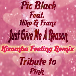 Just Give Me A Reason: Tribute to Pink (Kizomba Feeling Remix)