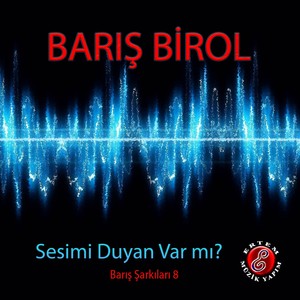 Sesimi Duyan Var mı? (Barış Şarkıları 8)