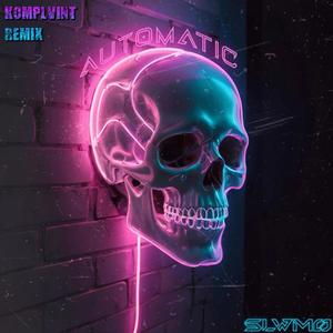 AUTOMATIC (Komplvint Remix)