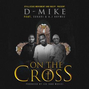 On The Cross (feat. A.J Rhymez & Sukari)