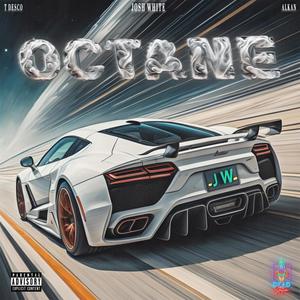 Octane (feat. Josh White, T-Desco & Alkan) [Explicit]