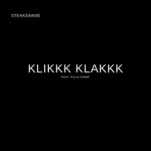 Klikkk Klakkk (Explicit)