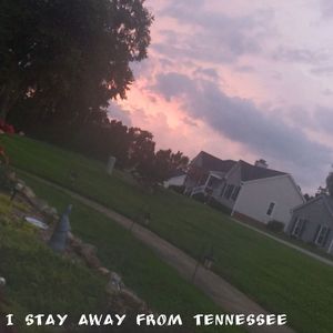 I Stay Away From Tennessee