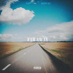 Far Away (feat. Drippy Dev) (Explicit)