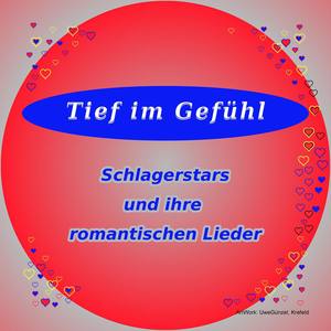 Tief im Gefühl Schlagerstars und ihre romantischen Liebeslieder