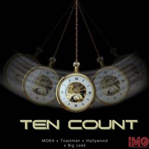 Ten Count(feat. Moka, Toastman, Hqllywood & Big Leek) (Explicit)