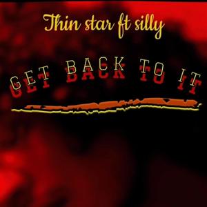 Get back to it (feat. Thin Star & Silly) [Explicit]