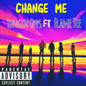 Change Me (feat. Flame Tee) (Explicit)
