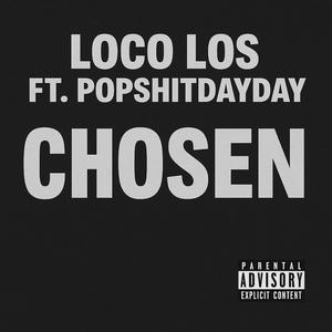 Chosen (feat. Popshitdayday) (Explicit)