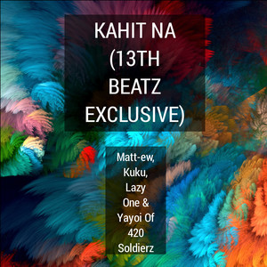 Kahit Na (13Th Beatz Exclusive)