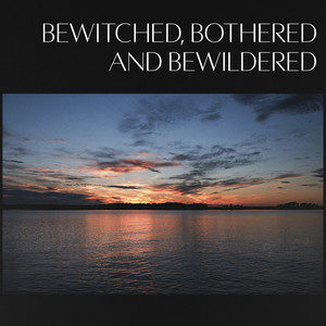 Bewitched, Bothered and Bewildered
