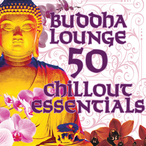 Buddha Lounge – 50 Chillout Essentials