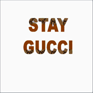 Stay Gucci