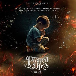 Prayed Up (feat. Keyz, Shadow, Chinto, Magno Yo & Sambo) (Explicit)
