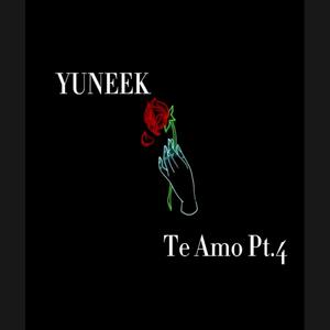 Yuneek (Te Amo Pt. 4)