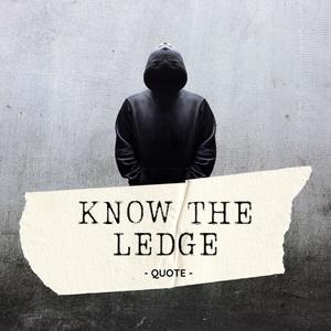 KNOW THE LEDGE