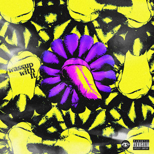 Wassup (Explicit)
