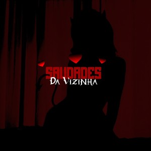 Saudades da Vizinha (Explicit)