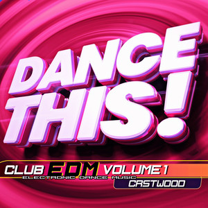 Dance This! Club EDM, Vol. 1