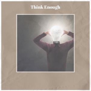 Think Enough