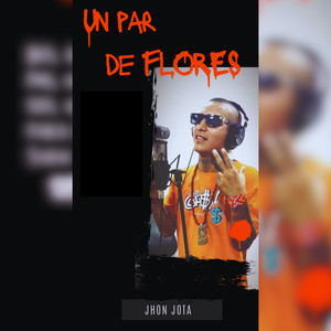 Un Par de Flores (Explicit)