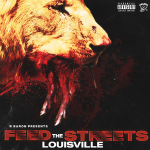 Feed The Streets - LOUISVILLE (Explicit)