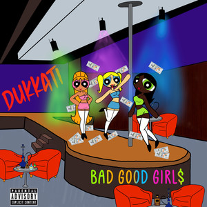 Bad Good Girl$ (Explicit)