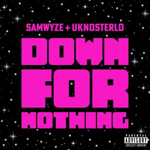 Down for Nothing (feat. UKnoSterlo) [Explicit]