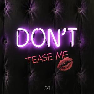 Don't Tease Me
