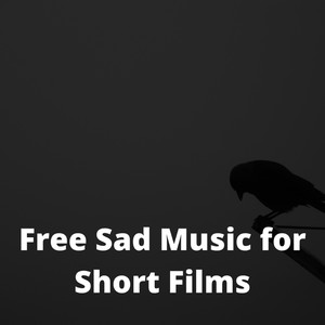 Free Sad Music for Short Films