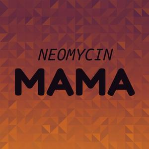 Neomycin Mama