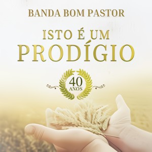 Isso É um Prodígio - 40 Anos