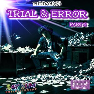 TRIAL & ERROR: PART 2 (Explicit)