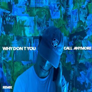 why don't you call anymore