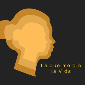 La que me dio la Vida