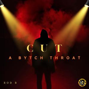 Cut A Bytch Throat (Explicit)