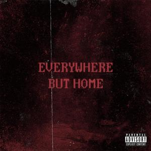 Everywhere but Home (Explicit)